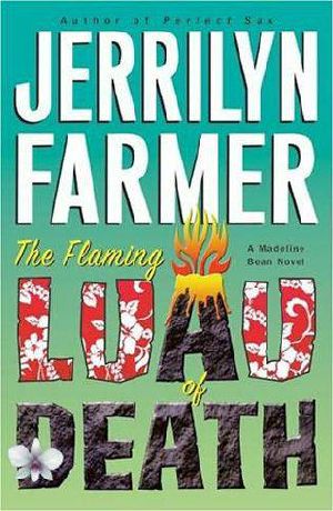 [Madeline Bean Culinary Mystery 07] • The Flaming Luau of Death